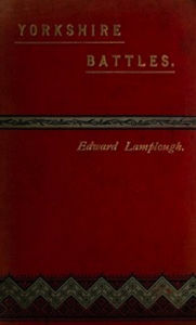 Title: Yorkshire Battles (Illustrated), Author: Edward Lamplough