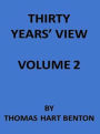 Thirty Years' View (Vol. II of 2) (Illustrated)