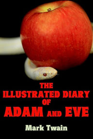 Title: The Illustrated Diary of Adam and Eve, Author: Mark Twain