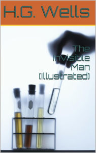 Title: The Invisible Man - Illustrated, Author: H. G. Wells