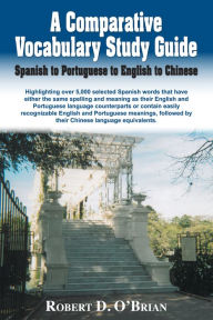 Title: A Comparative Vocabulary Study Guide: Spanish to Portuguese to English to Chinese, Author: Robert O'Brian