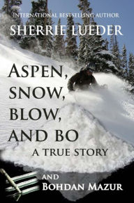 Title: Aspen, Snow, Blow, and Bo, Author: Sherrie Lueder