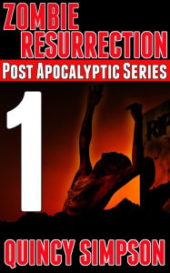 Title: Zombie Resurrection: Episode 1, Author: Quincy Simpson