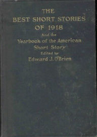 Title: The Best Short Stories of 1918 and The Yearbook of the American Short Story: A Fiction and Literature Classic By Various Authors! An Amazing Book! AAA+++, Author: BDP