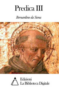 Title: Predica III, Author: San Bernardino da Siena
