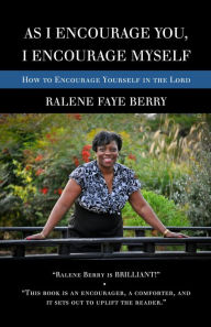 Title: As I Encourage You, I Encourage Myself, Author: Ralene Berry
