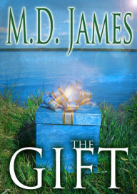 Title: The Gift (Nelson Estates Series, #1), Author: M.D. James