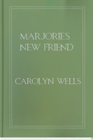 Title: Marjorie's New Friend, Author: Carolyn Wells