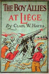 Title: The Boy Allies at Liege, Author: Clair W. Hayes