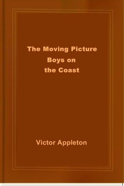 The Moving Picture Boys on the Coast