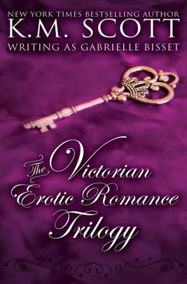 The Victorian Erotic Romance Trilogy by Gabrielle Bisset, K.M. Scott ...