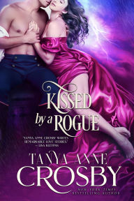 Title: Kissed by a Rogue, Author: Tanya Anne Crosby