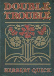Title: Double Trouble: A Romance, Humor Classic By Herbert Quick! AAA+++, Author: BDP