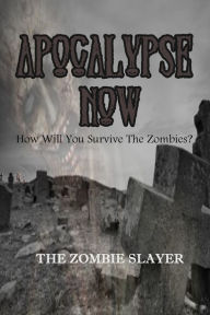 Title: Apocalypse Now, Author: Zombie Slayer