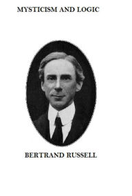 Title: Mysticism and Logic, Author: Bertrand Russell