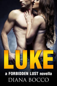 Title: Luke (Forbidden Lust #1), Author: Diana Bocco