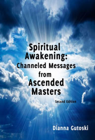 Title: Spiritual Awakening: Channeled Messages from Ascended Masters, Author: Dianna Gutoski