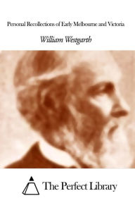 Title: Personal Recollections of Early Melbourne and Victoria, Author: William Westgarth