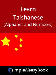 Title: Learn Taishanese (Alphabet and Numbers)- simpleNeasyBook, Author: Kalpit Jain