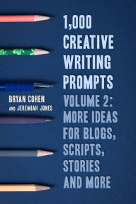 Title: 1,000 Creative Writing Prompts, Volume 2, Author: Bryan Cohen