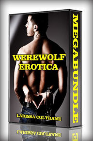 Title: Werewolf Erotica - MegaBundle! ONLY 3.99! (Seven BBW Paranormal Erotic Romance Stories), Author: Larissa Coltrane