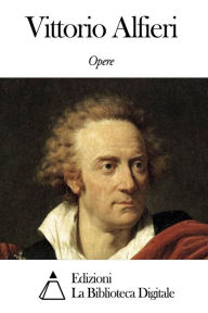 Title: Opere di Vittorio Alfieri, Author: Vittorio Alfieri