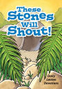 These Stones Will Shout: Daily Lenten Devotions for Children