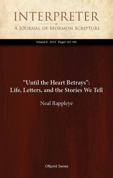 “Until the Heart Betrays”: Life, Letters, and the Stories We Tell