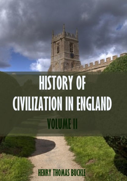 History of Civilization in England : Volume II (Illustrated)
