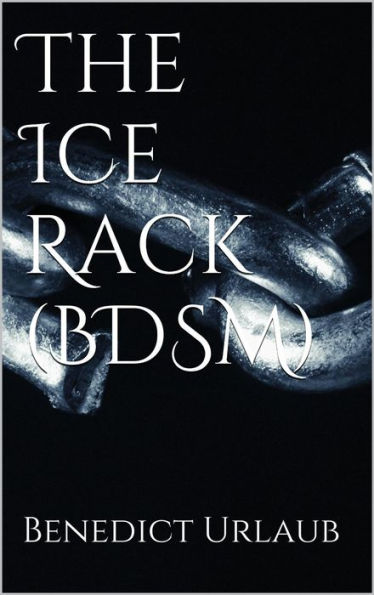 The Ice Rack (BDSM)