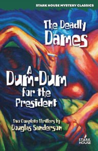 Title: The Deadly Dames / A Dum-Dum for the President, Author: Douglas Sanderson