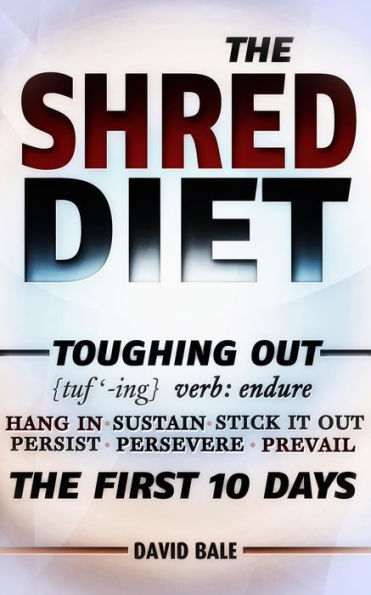 The Shred Diet (Toughing Out The First 10 Days, #4)