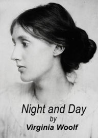 Title: Night and Day by Virginia Woolf, Author: Virginia Woolf