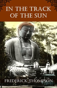 Title: In the Track of the Sun, Author: Count Frederick Diodati Thompson