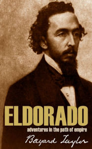 Title: ELDORADO: Adventures in the path of empire, Author: Bayard Taylor