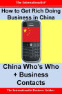 How to Get Rich Doing Business in China: Who's Who + Business Contacts
