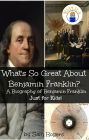What's So Great About Benjamin Franklin? A Biography of Benjamin Franklin Just for Kids!