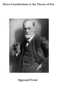 Title: Three Contributions to the Theory of Sex, Author: Sigmund Freud