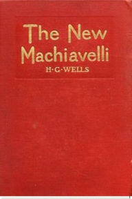 Title: The New Machiavelli, Author: H. G. Wells