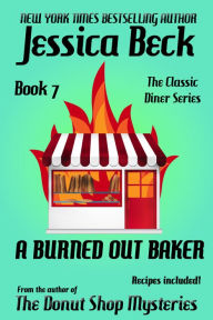 Title: A Burned Out Baker, Author: Jessica Beck