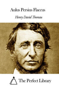 Title: Aulus Persius Flaccus, Author: Henry David Thoreau