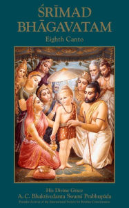 Title: Srimad-Bhagavatam, Eighth Canto, Author: His Divine Grace A. C. Bhaktivedanta Swami Prabhupada