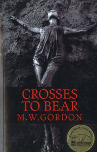 Title: Crosses to Bear, Author: M.W. Gordon