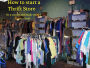 How to start a thrift store (Be a success and make money)