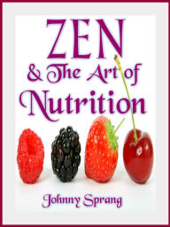 Title: Zen and The Art of Nutrition, Author: Johnny Sprang