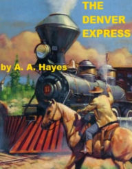 Title: The Denver Express, Author: Augustus Alien Hayes