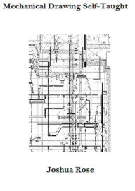 Title: Mechanical Drawing Self-Taught, Author: Joshua Rose