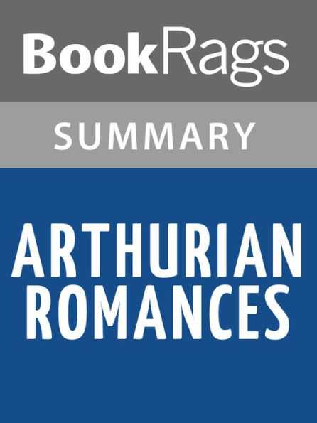 Arthurian Romances by Chretien De Troyes Summary & Study Guide