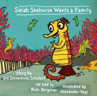 Title: Sarah Seahorse Wants a Family, Author: Richard Bergman