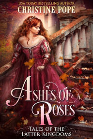 Title: Ashes of Roses, Author: Christine Pope